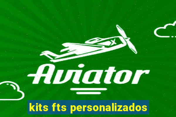 kits fts personalizados